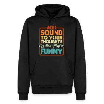 Add Sound To Your Thoughts When They're Funny - Männer Premium Bio Hoodie - Schwarz - Vorne - Nico (187cm)