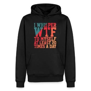 Je me chuchote WTF au moins 20 fois par jour 2 - Sweat à capuche Premium bio Homme - noir - Devant - Nico (187cm)