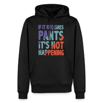 If It Requires Pants, It's Not Happening 2 - Männer Premium Bio Hoodie - Schwarz - Vorne - Nico (187cm)