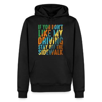 Don't Like My Driving, Stay Off The Sidewalk 6 - Men’s Premium Organic Hoodie - black - Front - Nico (187cm)