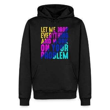 Laissez-moi tout laisser tomber et travailler sur votre problème 6 - Sweat à capuche Premium bio Homme - noir - Devant - Nico (187cm)