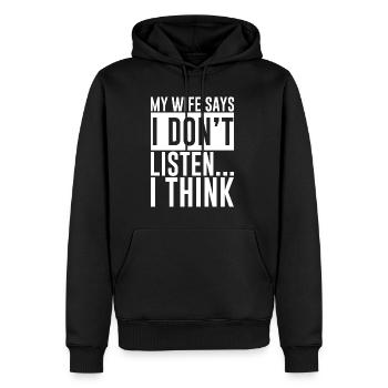 My Wife Says I Don't Listen, I Think 4 - Männer Premium Bio Hoodie - Schwarz - Vorne - Nico (187cm)