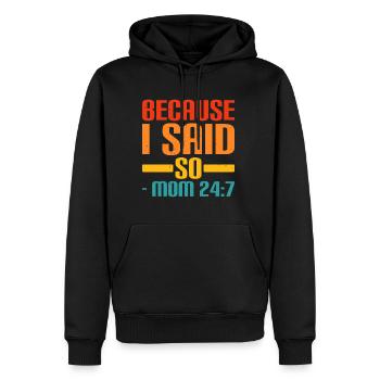 Because I Said So - Mom 24:7 20 - Männer Premium Bio Hoodie - Schwarz - Vorne - Nico (187cm)