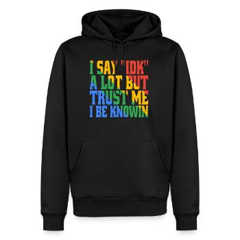 Je dis souvent 'IDK' mais croyez-moi, je suis au courantdans 17 - Sweat à capuche Premium bio Homme - noir - Devant - Nico (187cm)