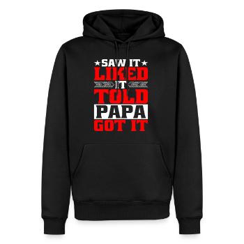 Saw It Liked It Told Papa Got It 4 - Männer Premium Bio Hoodie - Schwarz - Vorne - Nico (187cm)