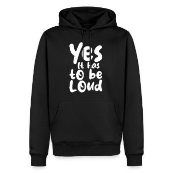 Yes It Has To Be Loud - Männer Premium Bio Hoodie - Schwarz - Vorne - Nico (187cm)