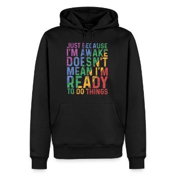 Just Because I'm Awake, Doesn't Mean I'm Ready 9 - Men’s Premium Organic Hoodie - black - Front - Nico (187cm)