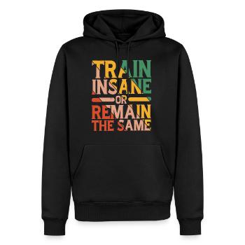 Train Insane Or Remain The Same 15 - Männer Premium Bio Hoodie - Schwarz - Vorne - Nico (187cm)