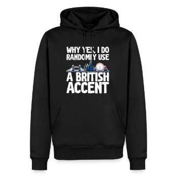 Why Yes, I Do Randomly Use A British Accent 2 - Männer Premium Bio Hoodie - Schwarz - Vorne - Nico (187cm)