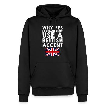 Why Yes, I Do Randomly Use A British Accent 4 - Männer Premium Bio Hoodie - Schwarz - Vorne - Nico (187cm)