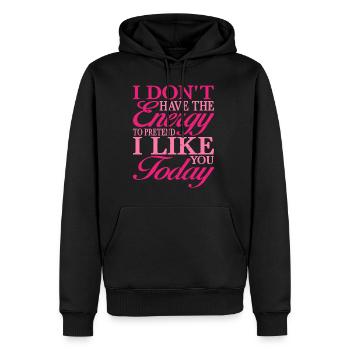 I Don't Have The Energy To Pretend I Like You 2 - Männer Premium Bio Hoodie - Schwarz - Vorne - Nico (187cm)