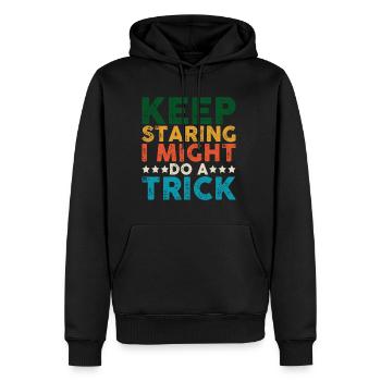 Keep Staring I Might Do A Trick 15 - Men’s Premium Organic Hoodie - black - Front - Nico (187cm)