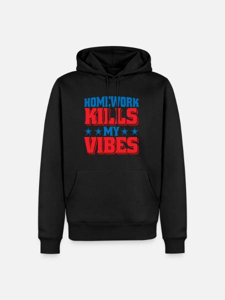 Homework Kills My Vibes - Men’s Premium Organic Hoodie - black