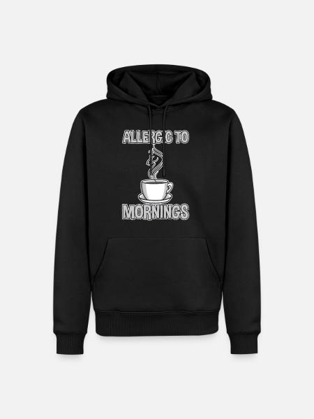 Allergic To Mornings 4 - Men’s Premium Organic Hoodie - black