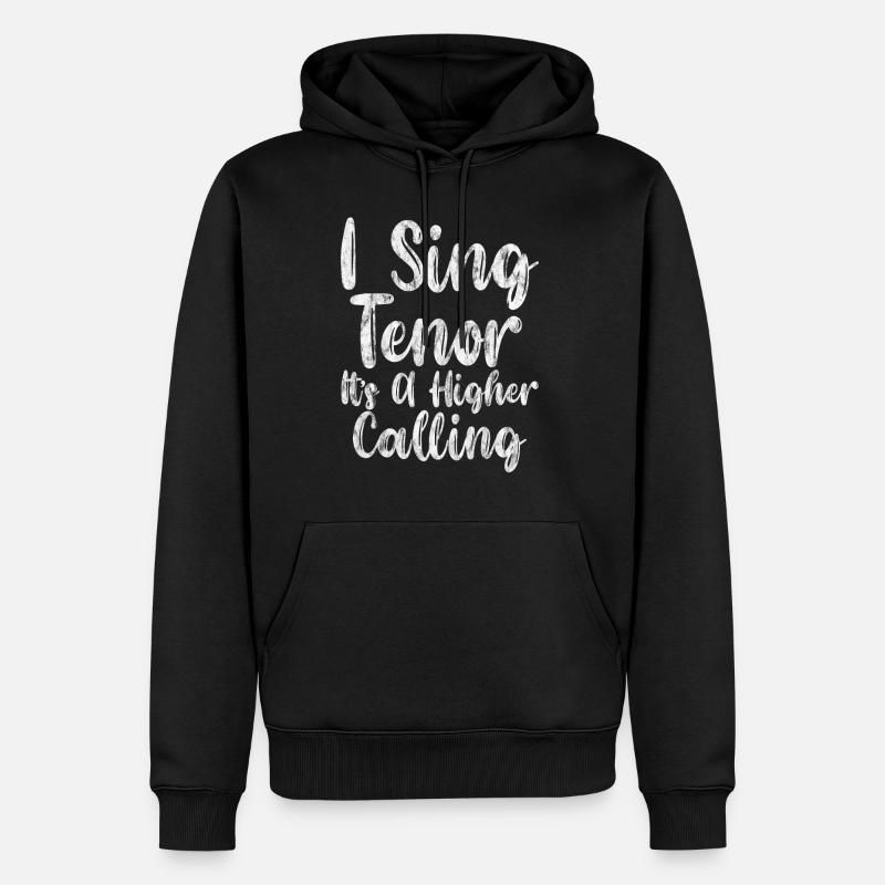 I Sing Tenor, It's A Higher Calling 3 - Männer Premium Bio Hoodie - Schwarz