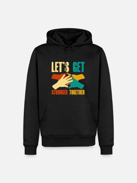Let's Get Stronger Together 2 - Men’s Premium Organic Hoodie - black