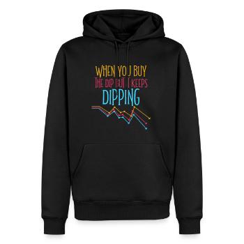When You Buy The Dip But It Keeps Dipping 4 - Men’s Premium Organic Hoodie - black - Front - Nico (187cm)