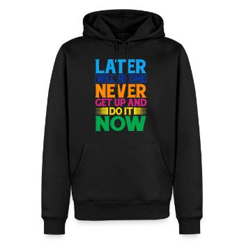 Later Will Become Never, Get Up And Do It Now - Männer Premium Bio Hoodie - Schwarz - Vorne - Nico (187cm)