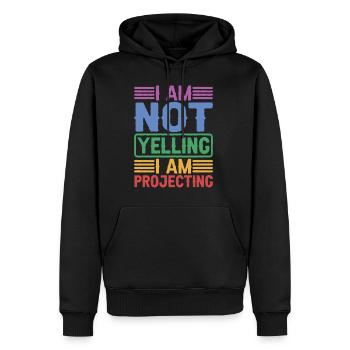 I Am Not Yelling I Am Projecting - Men’s Premium Organic Hoodie - black - Front - Nico (187cm)