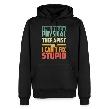 I Am A Physical Therapist But I Can't Fix Stupid - Men’s Premium Organic Hoodie - black - Front - Nico (187cm)