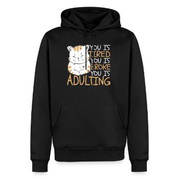 You Is Tired You Is Broke You Is Adulting 6 - Männer Premium Bio Hoodie - Schwarz - Vorne - Nico (187cm)