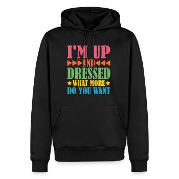 I'm Up And Dressed, What More Do You Want 5 - Men’s Premium Organic Hoodie - black - Front - Nico (187cm)