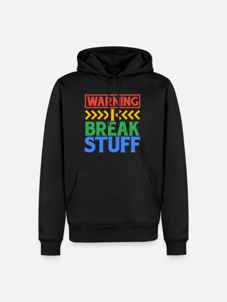 Warning I Break Stuff 6 - Men’s Premium Organic Hoodie - black