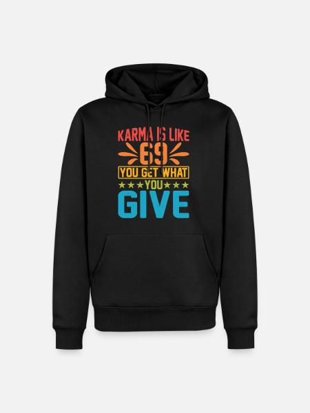 Karma Is Like 69, You Get What You Give 15 - Herre Premium økologisk hoodie - sort