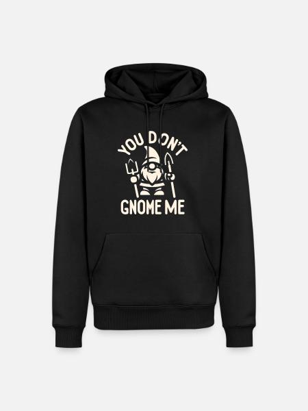 You Don't Gnome Me 5 - Men’s Premium Organic Hoodie - black
