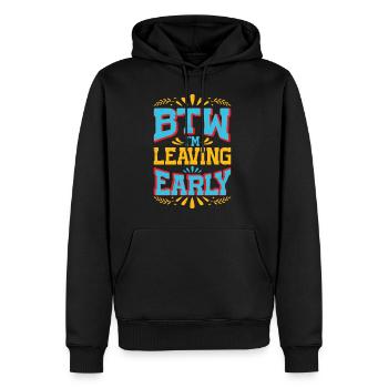 Btw I'm Leaving Early 7 - Männer Premium Bio Hoodie - Schwarz - Vorne - Nico (187cm)