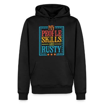 My People Skills Are Rusty 16 - Männer Premium Bio Hoodie - Schwarz - Vorne - Nico (187cm)