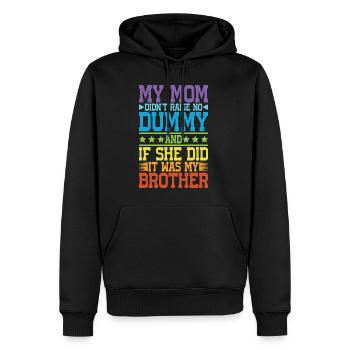 My Mom Didn't Raise No Dummy, Maybe My Brother 17 - Männer Premium Bio Hoodie - Schwarz - Vorne - Nico (187cm)