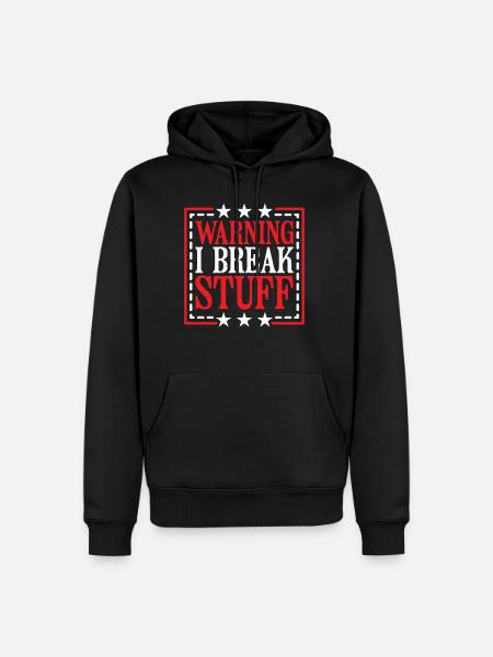 Warning I Break Stuff 14 - Men’s Premium Organic Hoodie - black