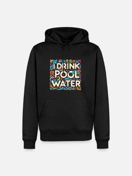 I Drink Pool Water 12 - Men’s Premium Organic Hoodie - black