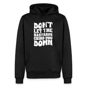 Don't Let The Bastards Grind You Down - Männer Premium Bio Hoodie - Schwarz - Vorne - Nico (187cm)