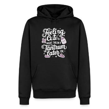 Feeling Cute, Might Throw A Tantrum Later, Idk 31 - Männer Premium Bio Hoodie - Schwarz - Vorne - Nico (187cm)
