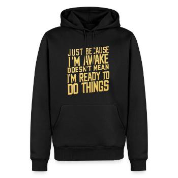 Ce n’est pas parce que je suis éveillé que je suis prêt 24 heures sur 24 - Sweat à capuche Premium bio Homme - noir - Devant - Nico (187cm)