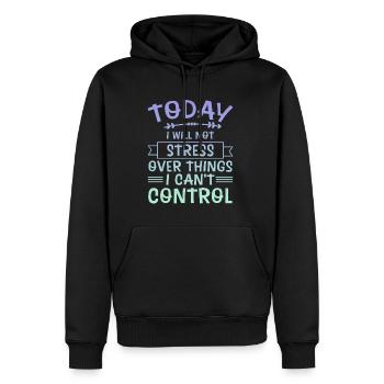 I Will Not Stress Over Things I Can't Control 4 - Männer Premium Bio Hoodie - Schwarz - Vorne - Nico (187cm)