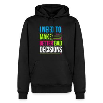 I Need To Make Better Bad Decisions 8 - Männer Premium Bio Hoodie - Schwarz - Vorne - Nico (187cm)