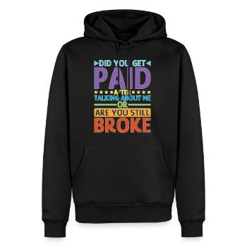 Did You Get Paid After Talking About Me - Männer Premium Bio Hoodie - Schwarz - Vorne - Nico (187cm)