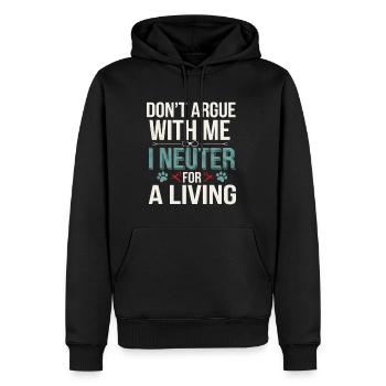 Don't Argue With Me I Neuter For A Living 4 - Männer Premium Bio Hoodie - Schwarz - Vorne - Nico (187cm)