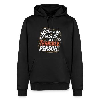 Please Be Patient I'm A Terrible Person 4 - Männer Premium Bio Hoodie - Schwarz - Vorne - Nico (187cm)