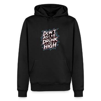 Don't Ask Me I'm Drunk And High 7 - Männer Premium Bio Hoodie - Schwarz - Vorne - Nico (187cm)