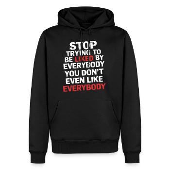 Stop Trying to Be Liked You Don’t Even Like Em 5 - Männer Premium Bio Hoodie - Schwarz - Vorne - Nico (187cm)
