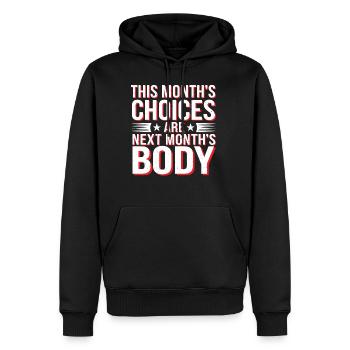 This Month's Choices Are Next Month's Body 2 - Männer Premium Bio Hoodie - Schwarz - Vorne - Nico (187cm)