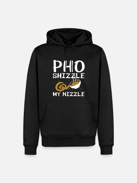 Pho Shizzle My Nizzle - Men’s Premium Organic Hoodie - black