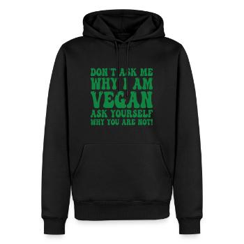 Ne me demandez pas pourquoi je suis végétalien - Vegan Dicton - Sweat à capuche Premium bio Homme - noir - Devant - Nico (187cm)