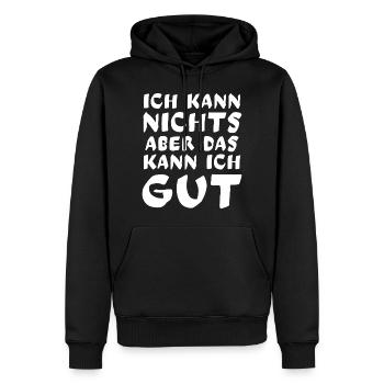 Ich kann NICHTS aber das kann ich GUT - Männer Premium Bio Hoodie - Schwarz - Vorne - Nico (187cm)