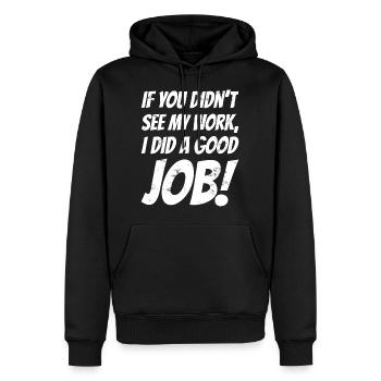 If you didn't see my work, i did a good job! - Männer Premium Bio Hoodie - Schwarz - Vorne - Nico (187cm)