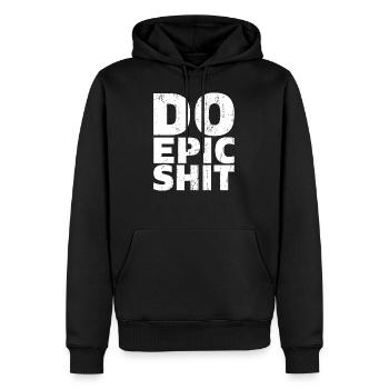 Do Epic Shit Motivation Geschenk - Männer Premium Bio Hoodie - Schwarz - Vorne - Nico (187cm)